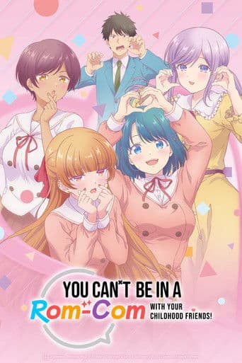 You Can't Be in a Rom-Com with Your Childhood Friends! poster