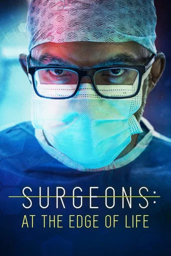 The poster features three surgeons in blue scrubs, exuding professionalism and determination. The warm lighting and vibrant colors create a dynamic atmosphere, while the title "Surgeons: At the Edge of Life" anchors the image with a sense of urgency and passion.