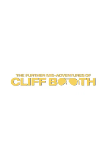 THE FURTHER MIS-ADVENTURES OF CLIFF BOOTH poster