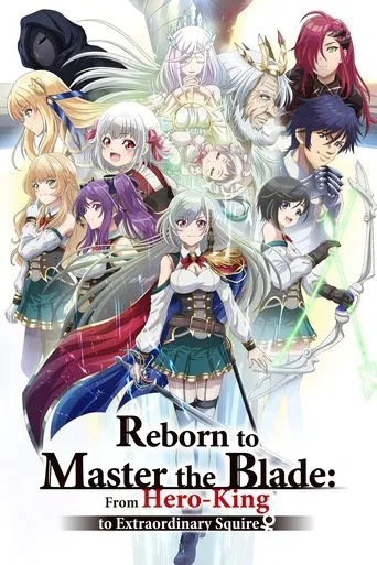 Reborn to Master the Blade: From Hero-King to Extraordinary Squire β poster