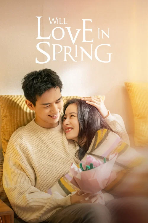 The poster features a tender moment between two characters, one with a contemplative expression and the other leaning in close. The warm, golden lighting enhances the romantic atmosphere, while the title "Will Love In Spring" is elegantly displayed in white text against the dark background.