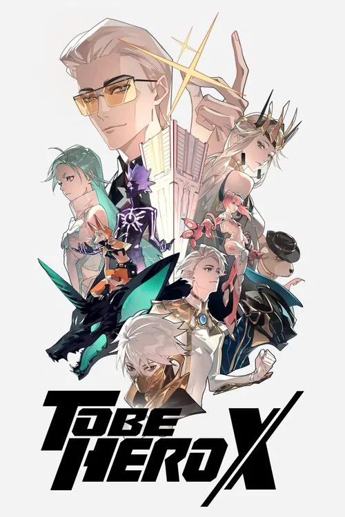 This TV show poster features a dynamic group of anime-style characters in vibrant colors, exuding energy and excitement. The bold, stylized title "TO BE HERO X" dominates the bottom, suggesting a thrilling narrative. The overall mood is adventurous and engaging, appealing to fans of action and fa...