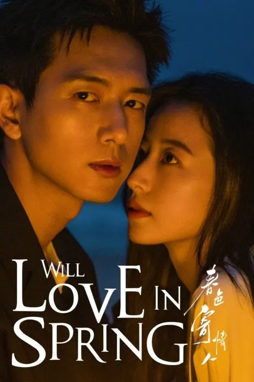 The poster features a tender moment between two characters, one with a contemplative expression and the other leaning in close. The warm, golden lighting enhances the romantic atmosphere, while the title "Will Love In Spring" is elegantly displayed in white text against the dark background.