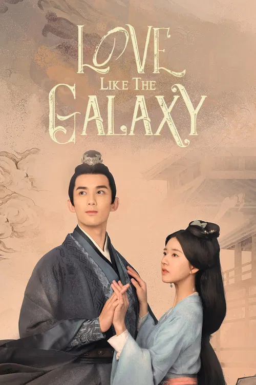 The poster features a tender scene of two ancient-looking characters in flowing robes, sharing an intimate moment under a white umbrella. The soft, ethereal lighting and muted color palette evoke a romantic, dreamlike atmosphere. The title "Love Like the Galaxy" is elegantly displayed in golden s...